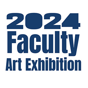 2024 Faculty Art Exhibition